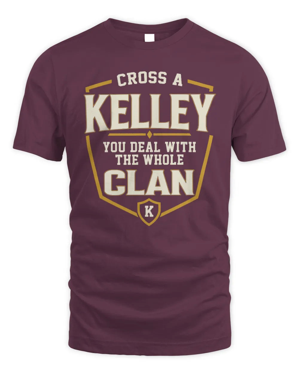 KELLEY NT1-K008 Cross A/An NAME, You Deal With the Whole Clan | Personalized Vintage T-Shirt - Unisex Standard T-Shirt - Maroon