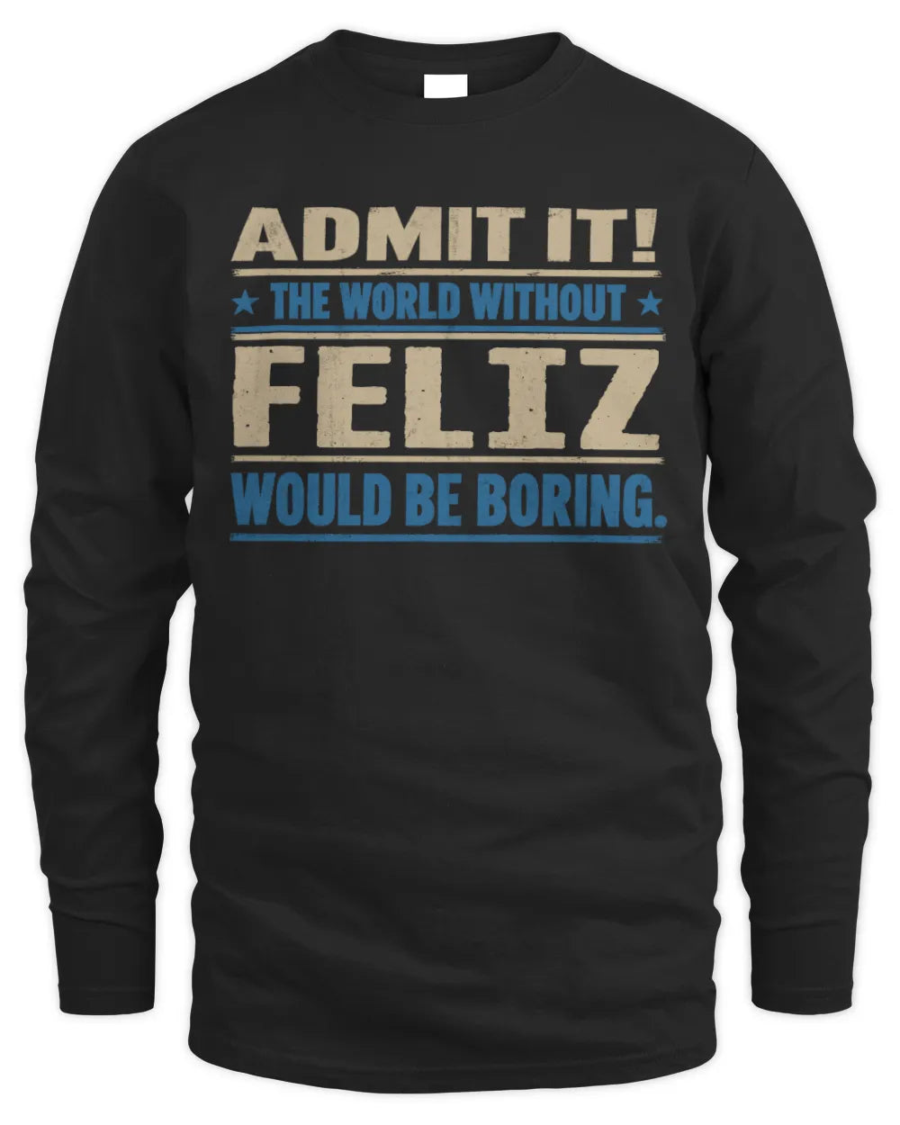 FELIZ TP68-K2-968 – Personalized Funny Quote Apparel “The World Without NAME Would Be Boring” - Men's Long Sleeved T-Shirt - Black