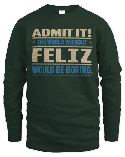 FELIZ TP68-K2-968 – Personalized Funny Quote Apparel “The World Without NAME Would Be Boring” - Men's Long Sleeved T-Shirt - Forest Green