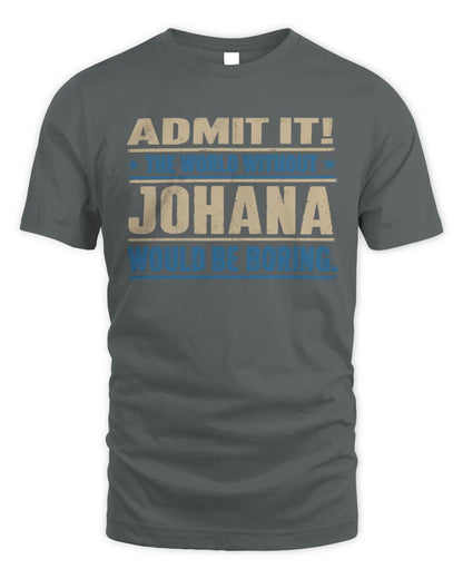JOHANA TP68-K2-968 – Personalized Funny Quote Apparel “The World Without NAME Would Be Boring” - Unisex Standard T-Shirt - Charcoal