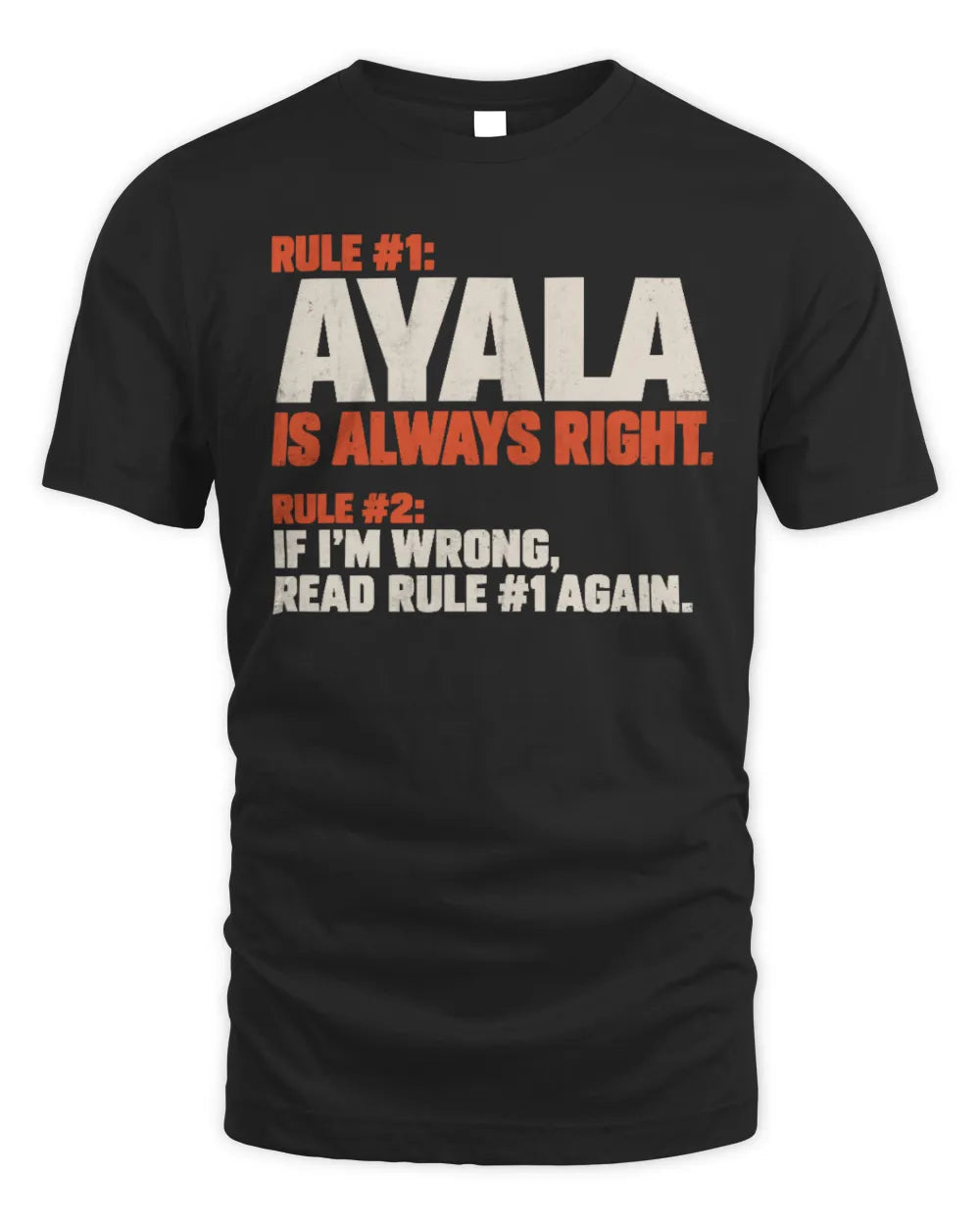 AYALA NP1-H006 
Always Right Personalized Name T-Shirt – Funny Custom Name Shirt - Unisex Standard T-Shirt - Black