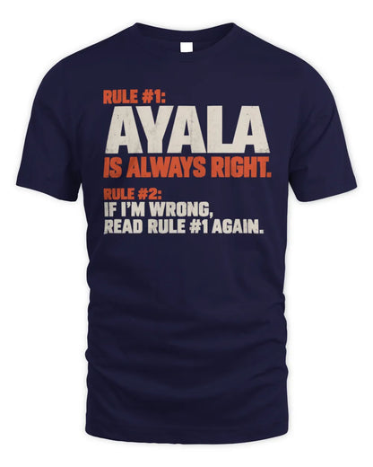 AYALA NP1-H006 
Always Right Personalized Name T-Shirt – Funny Custom Name Shirt - Unisex Standard T-Shirt - Navy