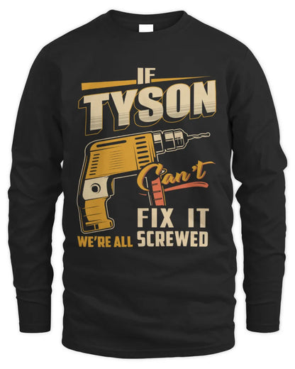 TYSON TP22-K4-228 - Personalized Handyman T-Shirt “If AARON Can’t Fix It, We’re All Screwed” - Men's Long Sleeved T-Shirt - Black