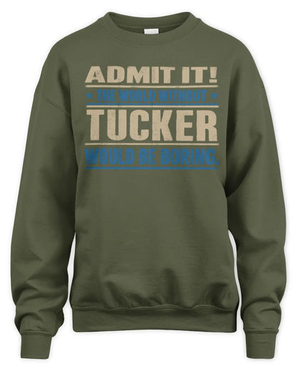 TUCKER TP68-K2-968 – Personalized Funny Quote Apparel “The World Without NAME Would Be Boring” - Unisex Sweatshirt - Military Green