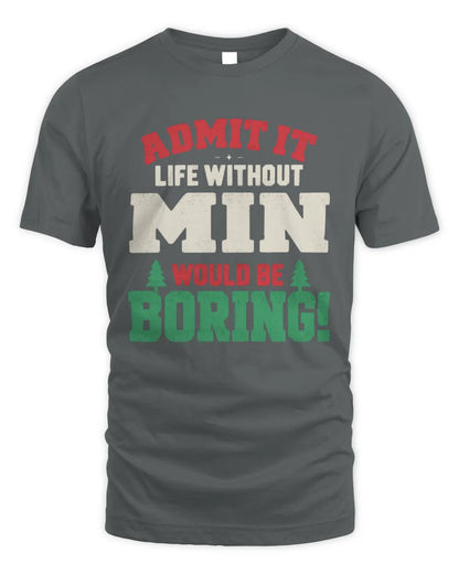 MIN P5 TH08 Christmas T-Shirt – “Life Without NAME Would Be Boring” - Unisex Standard T-Shirt - Charcoal