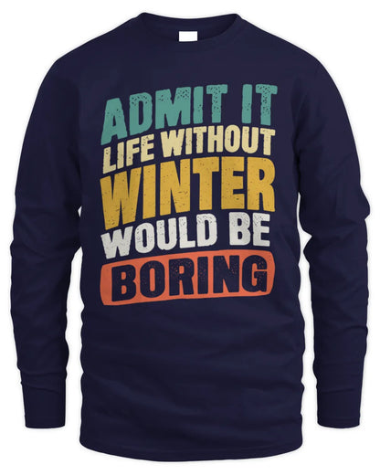 WINTER TP88-K4-229
Personalized Funny Quote Apparel “Life Without NAME Would Be Boring” - Men's Long Sleeved T-Shirt - Navy