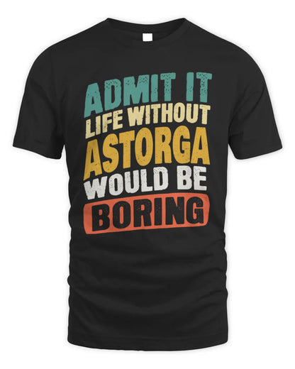 ASTORGA TP88-K4-229
Personalized Funny Quote Apparel “Life Without NAME Would Be Boring” - Unisex Standard T-Shirt - Black