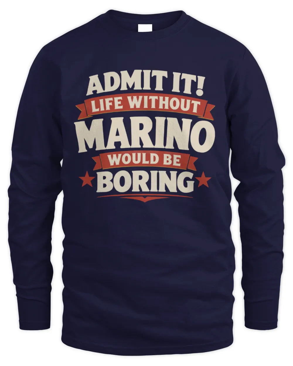 MARINO P4 KT003 Personalized Funny Quote Apparel “Life Without NAME Would Be Boring” - Men's Long Sleeved T-Shirt - Navy