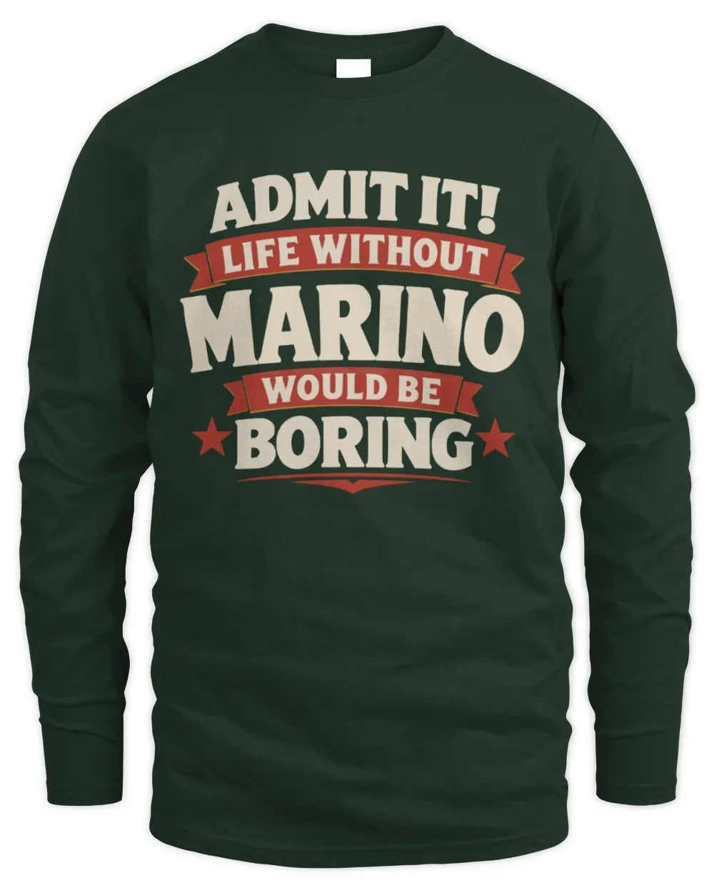 MARINO P4 KT003 Personalized Funny Quote Apparel “Life Without NAME Would Be Boring” - Men's Long Sleeved T-Shirt - Forest Green