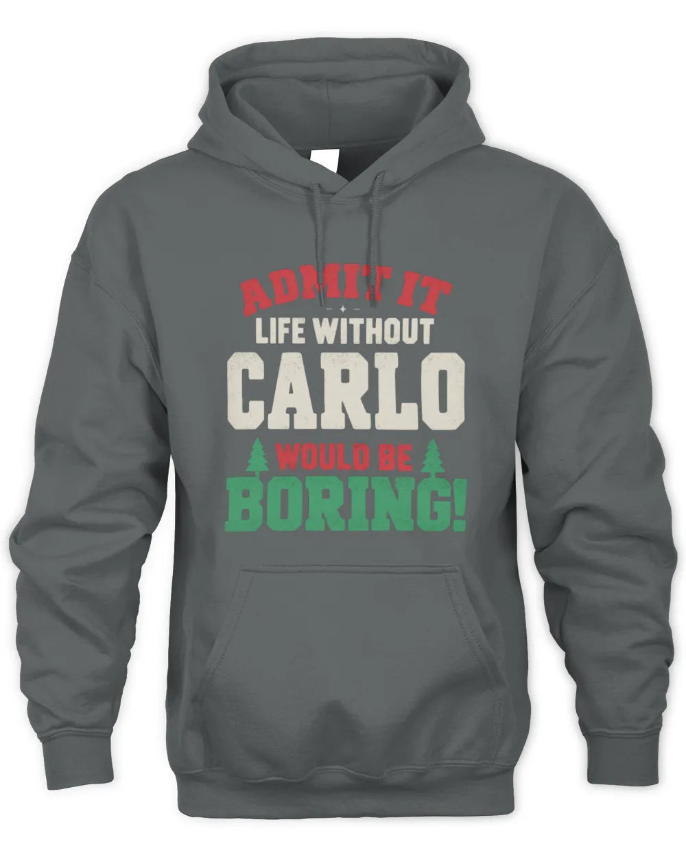 CARLO P5 TH08 Christmas T-Shirt – “Life Without NAME Would Be Boring” - Unisex Hoodie - Charcoal