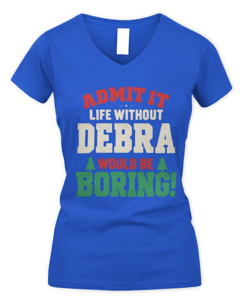 DEBRA P5 TH08 Christmas T-Shirt – “Life Without NAME Would Be Boring” - Women's V-Neck T-Shirt - Royal