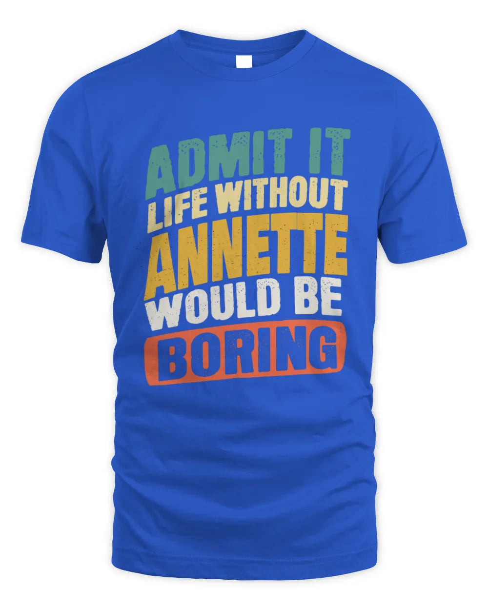 ANNETTE TP88-K4-229
Personalized Funny Quote Apparel “Life Without NAME Would Be Boring” - Unisex Standard T-Shirt - Royal