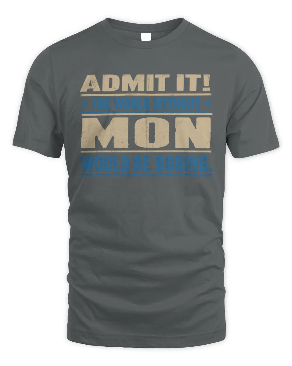 MON TP68-K2-968 – Personalized Funny Quote Apparel “The World Without NAME Would Be Boring” - Unisex Standard T-Shirt - Charcoal