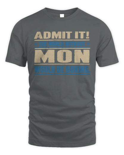 MON TP68-K2-968 – Personalized Funny Quote Apparel “The World Without NAME Would Be Boring” - Unisex Standard T-Shirt - Charcoal
