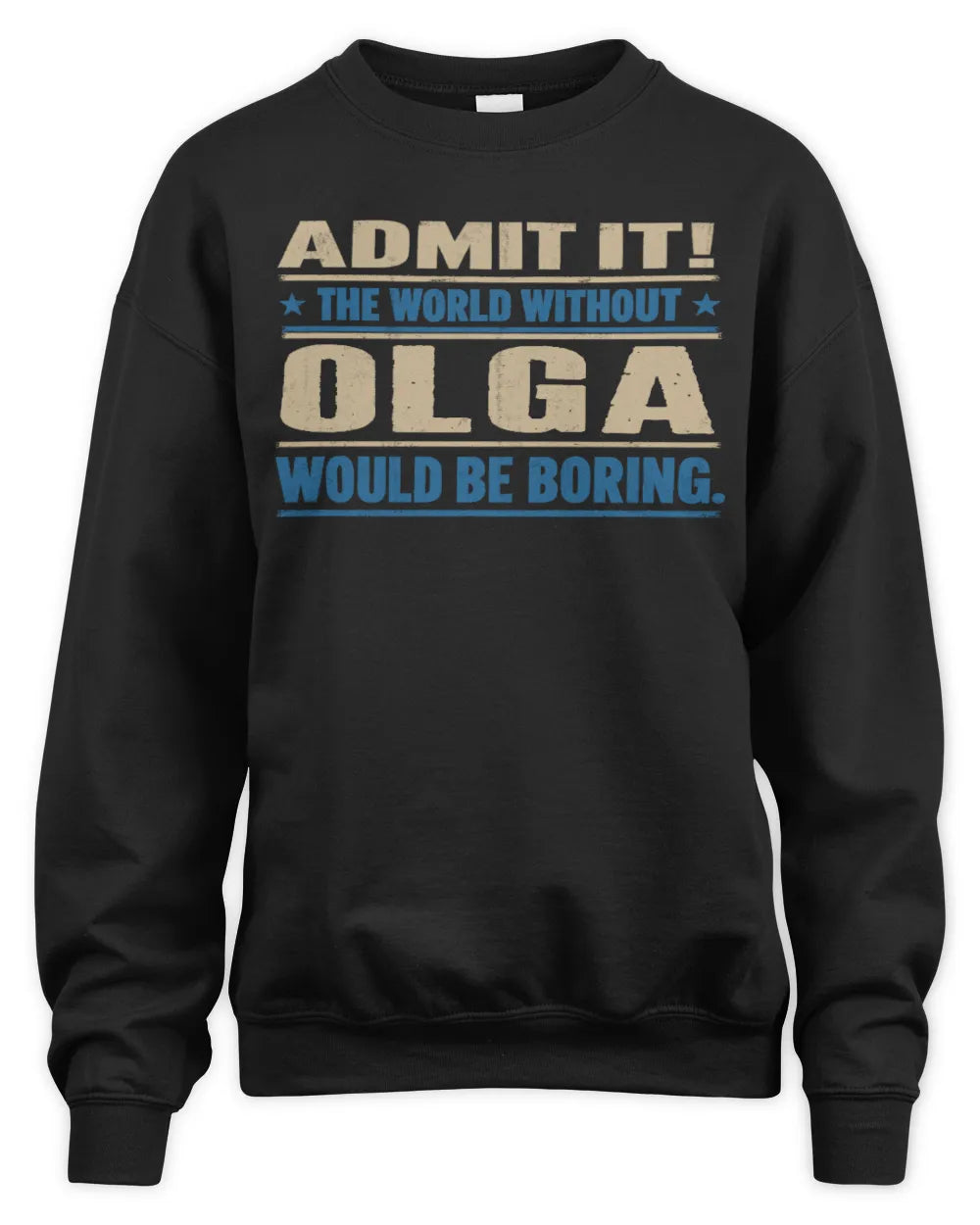 OLGA TP68-K2-968 – Personalized Funny Quote Apparel “The World Without NAME Would Be Boring” - Unisex Sweatshirt - Black