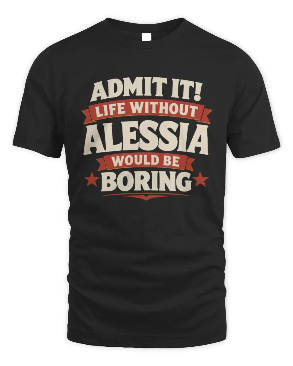 ALESSIA P4 KT003 Personalized Funny Quote Apparel “Life Without NAME Would Be Boring” - Unisex Standard T-Shirt - Black
