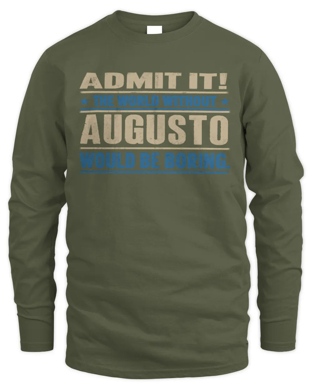 AUGUSTO TP68-K2-968 – Personalized Funny Quote Apparel “The World Without NAME Would Be Boring” - Men's Long Sleeved T-Shirt - Military Green