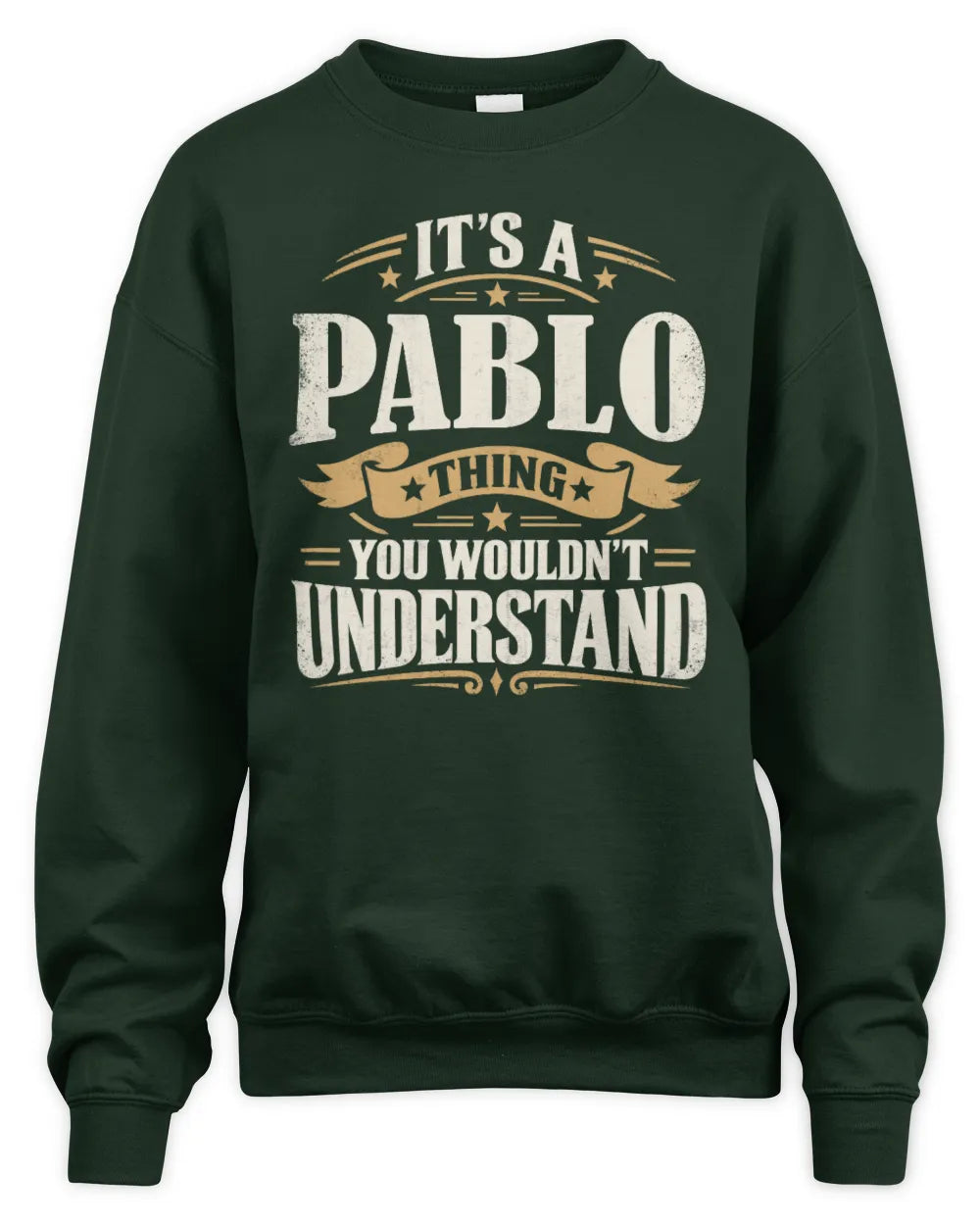 PABLO P08 TH51 - Personalized “It’s a/an [NAME] Thing – You Wouldn’t Understand” Shirt - Unisex Sweatshirt - Forest Green
