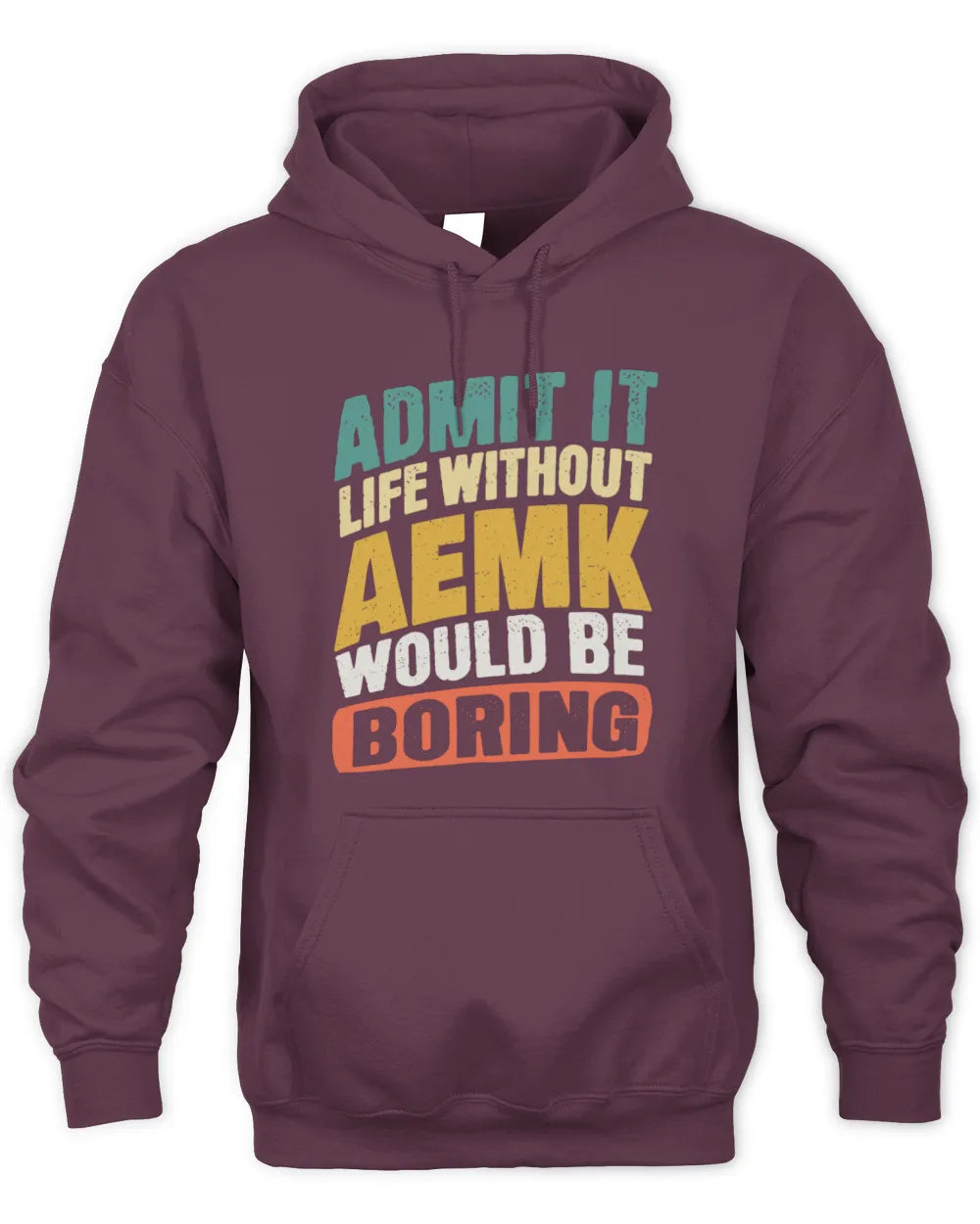 AEMK TP88-K4-229
Personalized Funny Quote Apparel “Life Without NAME Would Be Boring” - Unisex Hoodie - Maroon