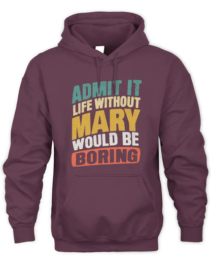 MARY TP88-K4-229
Personalized Funny Quote Apparel “Life Without NAME Would Be Boring” - Unisex Hoodie - Maroon
