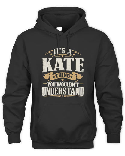KATE P08 TH51 - Personalized “It’s a/an [NAME] Thing – You Wouldn’t Understand” Shirt - Unisex Hoodie - Black