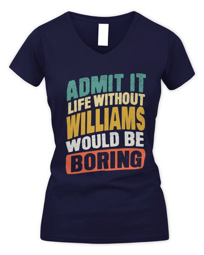 WILLIAMS TP88-K4-229
Personalized Funny Quote Apparel “Life Without NAME Would Be Boring” - Women's V-Neck T-Shirt - Navy