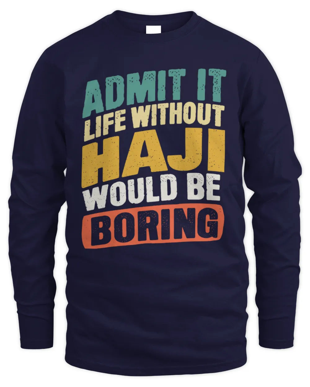 HAJI TP88-K4-229
Personalized Funny Quote Apparel “Life Without NAME Would Be Boring” - Men's Long Sleeved T-Shirt - Navy