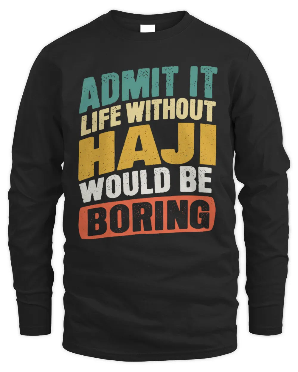 HAJI TP88-K4-229
Personalized Funny Quote Apparel “Life Without NAME Would Be Boring” - Men's Long Sleeved T-Shirt - Black