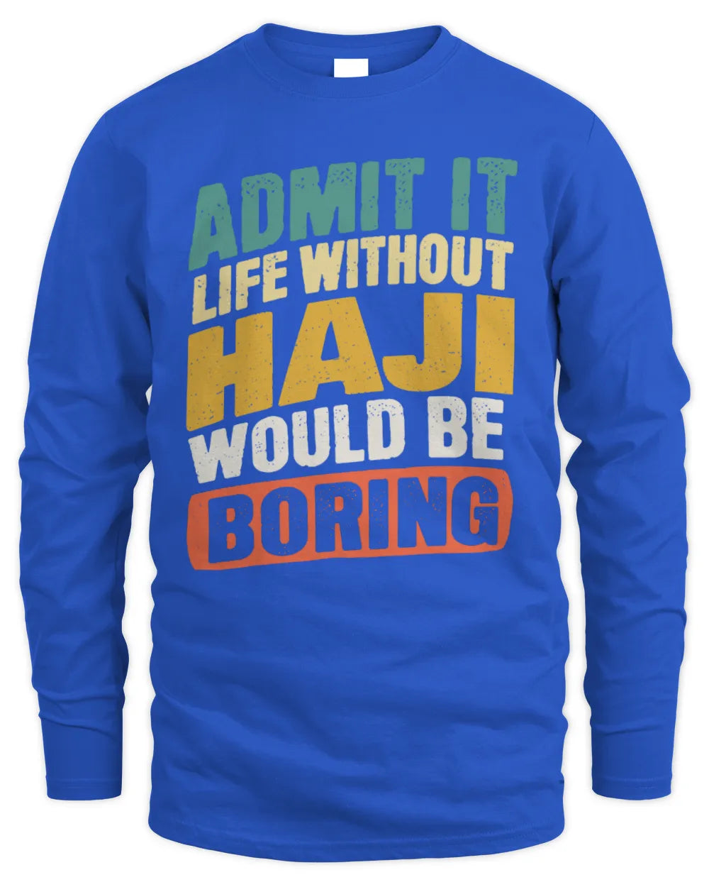 HAJI TP88-K4-229
Personalized Funny Quote Apparel “Life Without NAME Would Be Boring” - Men's Long Sleeved T-Shirt - Royal