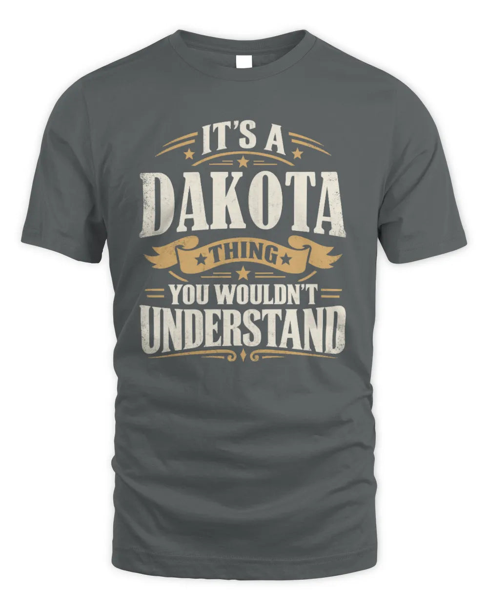 DAKOTA P08 TH51 - Personalized “It’s a/an [NAME] Thing – You Wouldn’t Understand” Shirt - Unisex Standard T-Shirt - Charcoal