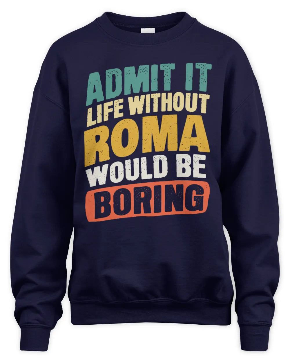 ROMA TP88-K4-229
Personalized Funny Quote Apparel “Life Without NAME Would Be Boring” - Unisex Sweatshirt - Navy