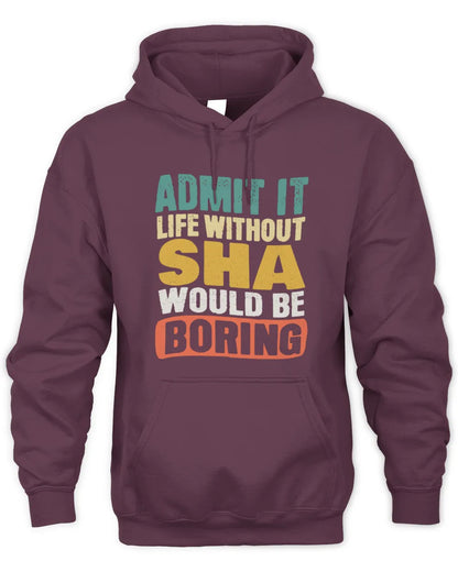 SHA TP86-K3-229 Personalized Funny Quote Apparel “Life Without NAME Would Be Boring” - Unisex Hoodie - Maroon
