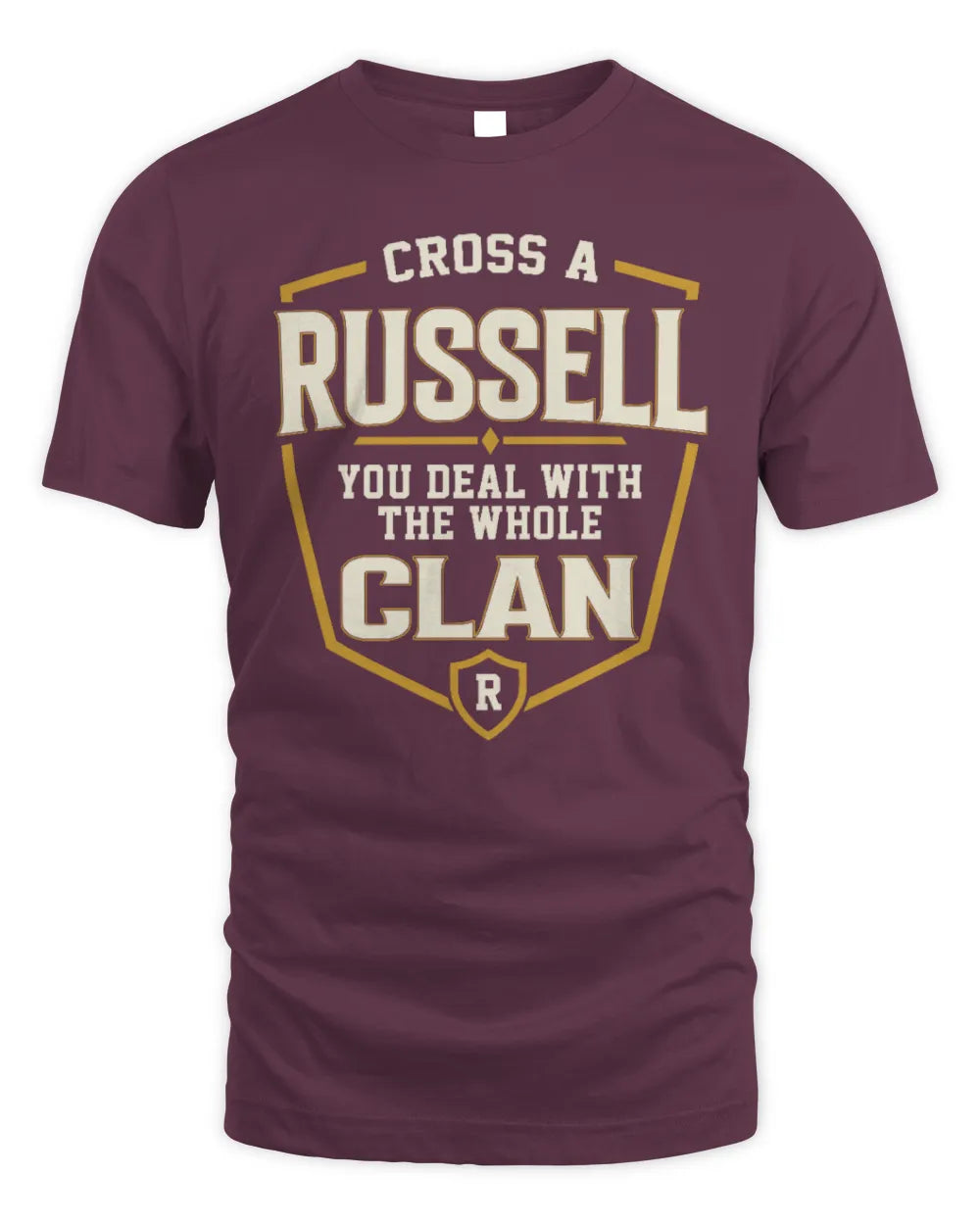 RUSSELL NT1-K008 Cross A/An NAME, You Deal With the Whole Clan | Personalized Vintage T-Shirt - Unisex Standard T-Shirt - Maroon