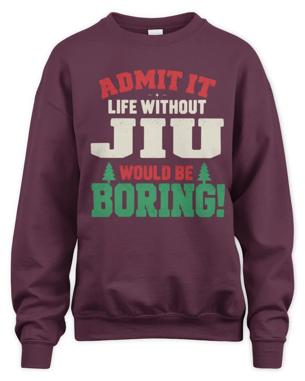 JIU P5 TH08 Christmas T-Shirt – “Life Without NAME Would Be Boring” - Unisex Sweatshirt - Maroon