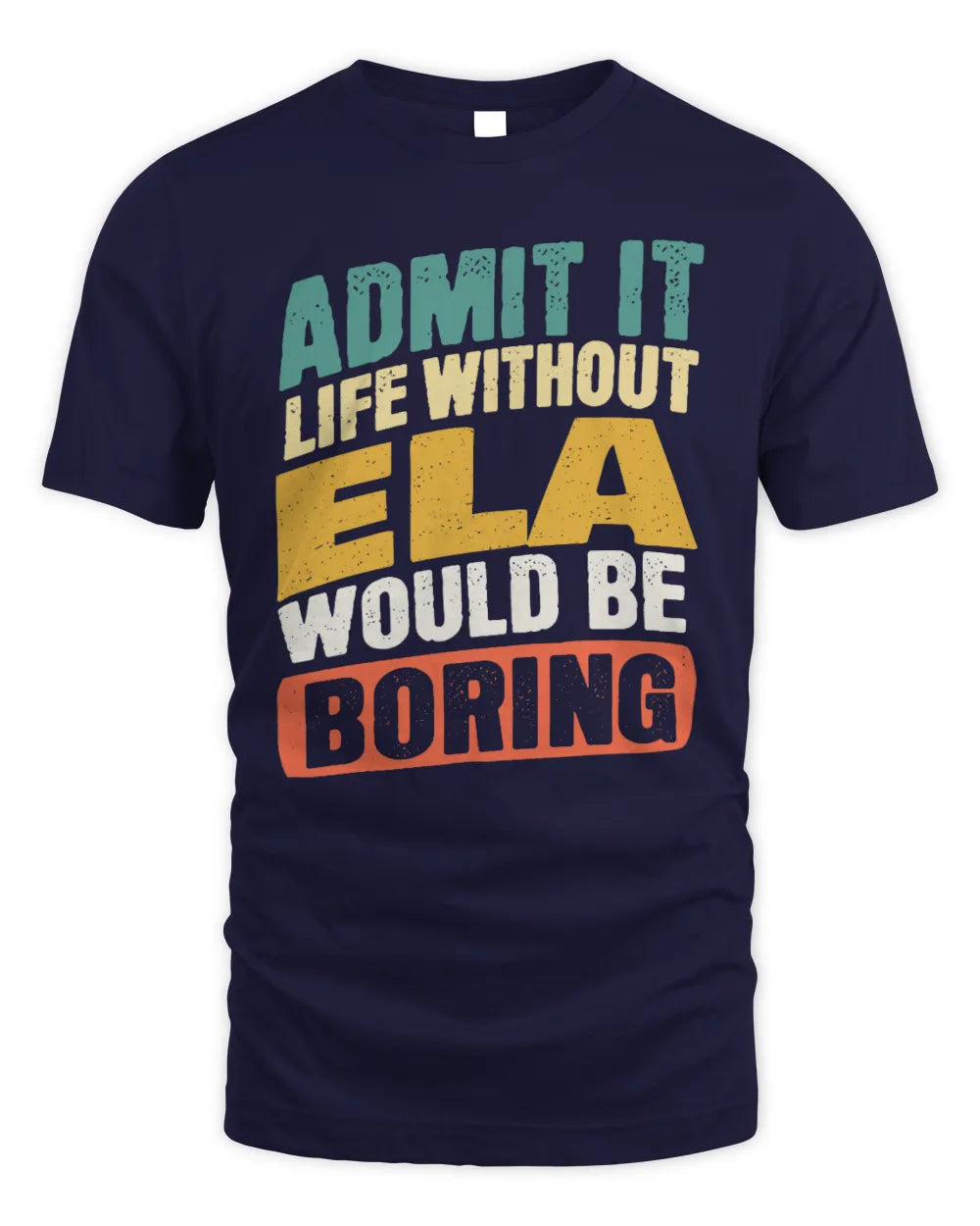 ELA TP88-K4-229
Personalized Funny Quote Apparel “Life Without NAME Would Be Boring” - Unisex Standard T-Shirt - Navy