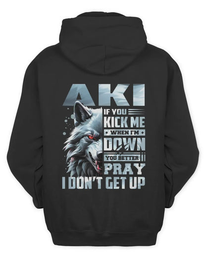 AKI AP62-K4-666 - Personalized Fierce Wolf Quote Apparel “If You Kick Me When I’m Down, You Better Pray I Don’t Get Up” - Unisex Hoodie - Black