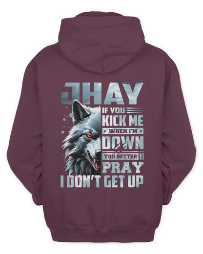 JHAY AP62-K4-666 - Personalized Fierce Wolf Quote Apparel “If You Kick Me When I’m Down, You Better Pray I Don’t Get Up” - Unisex Hoodie - Maroon