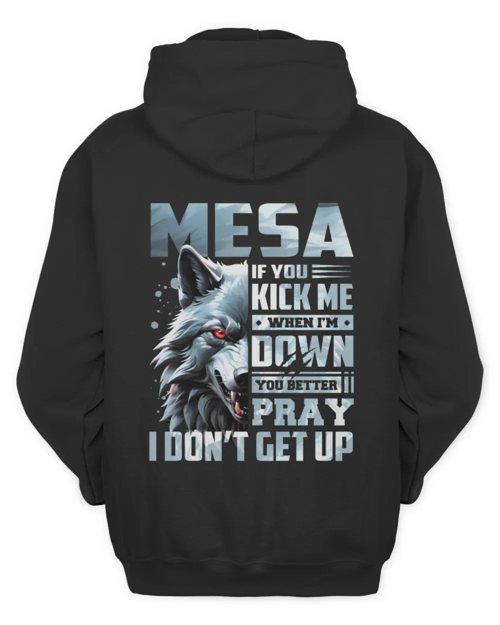 MESA AP62-K4-666 - Personalized Fierce Wolf Quote Apparel “If You Kick Me When I’m Down, You Better Pray I Don’t Get Up” - Unisex Hoodie - Black