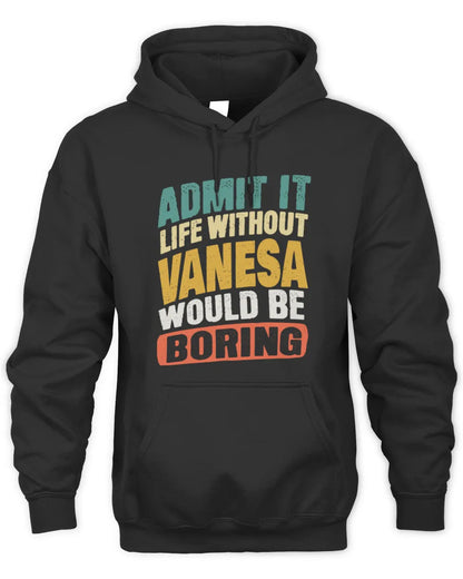 VANESA TP88-K4-229
Personalized Funny Quote Apparel “Life Without NAME Would Be Boring” - Unisex Hoodie - Black
