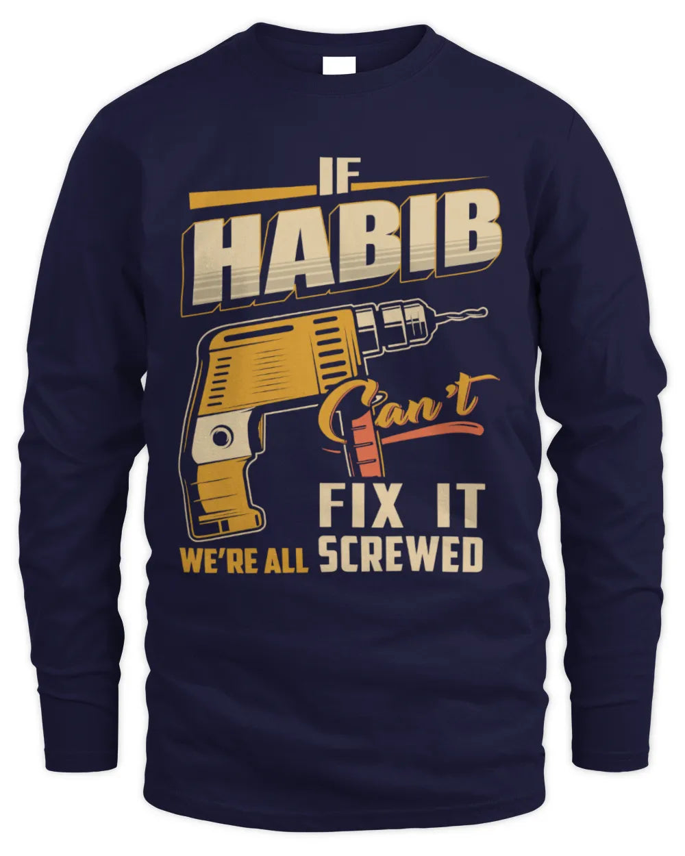 HABIB TP22-K4-228 - Personalized Handyman T-Shirt “If AARON Can’t Fix It, We’re All Screwed” - Men's Long Sleeved T-Shirt - Navy