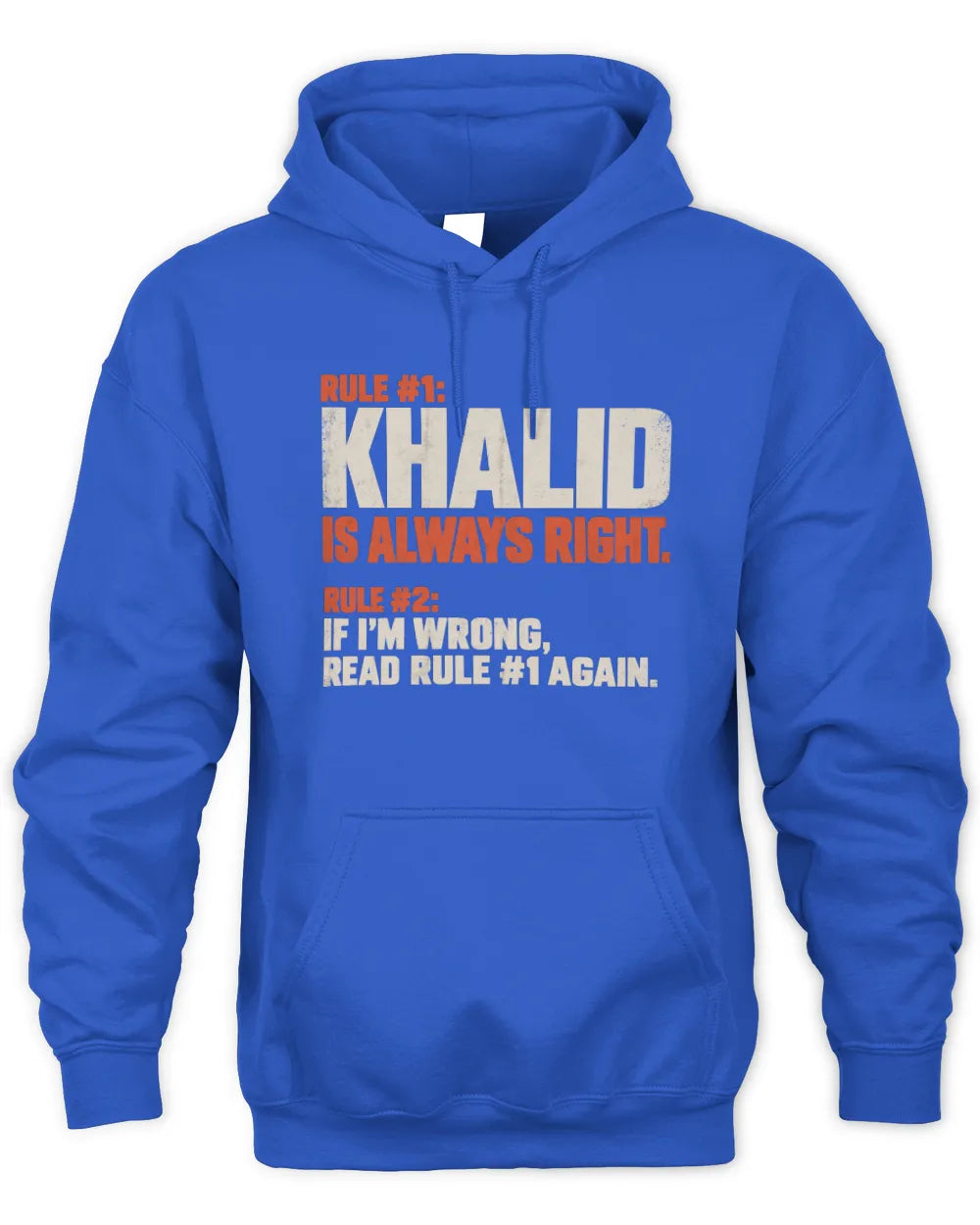 KHALID NP1-H006 
Always Right Personalized Name T-Shirt – Funny Custom Name Shirt - Unisex Hoodie - Royal