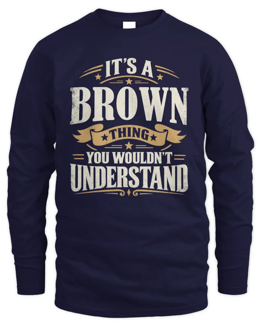 BROWN P08 TH51 - Personalized “It’s a/an [NAME] Thing – You Wouldn’t Understand” Shirt - Men's Long Sleeved T-Shirt - Navy