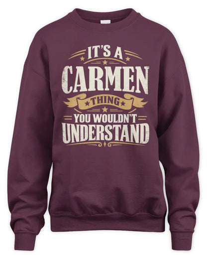 CARMEN P08 TH51 - Personalized “It’s a/an [NAME] Thing – You Wouldn’t Understand” Shirt - Unisex Sweatshirt - Maroon