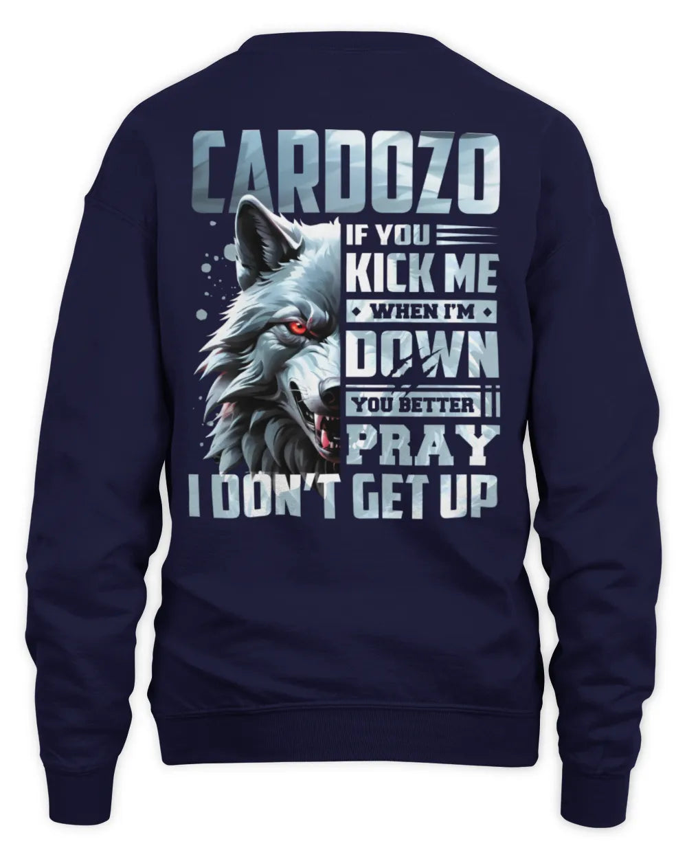 CARDOZO AP62-K4-666 - Personalized Fierce Wolf Quote Apparel “If You Kick Me When I’m Down, You Better Pray I Don’t Get Up” - Unisex Sweatshirt - Navy
