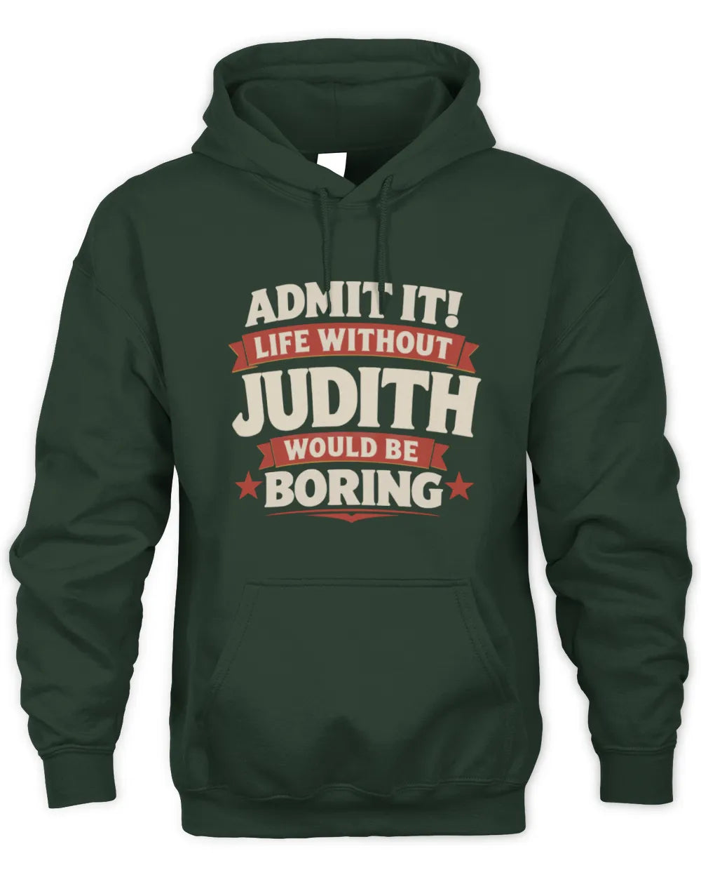 JUDITH P4 KT003 Personalized Funny Quote Apparel “Life Without NAME Would Be Boring” - Unisex Hoodie - Forest Green