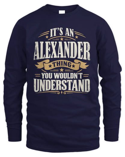 ALEXANDER P08 TH51 - Personalized “It’s a/an [NAME] Thing – You Wouldn’t Understand” Shirt - Men's Long Sleeved T-Shirt - Navy