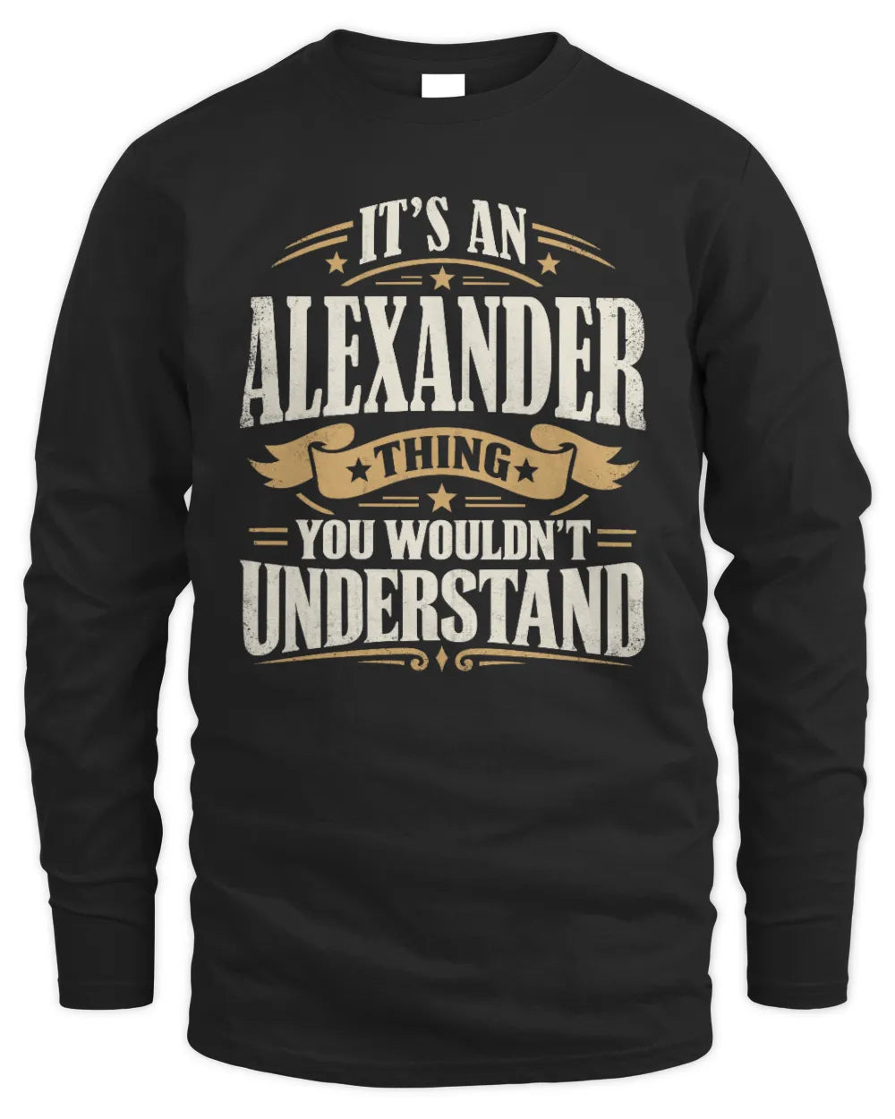 ALEXANDER P08 TH51 - Personalized “It’s a/an [NAME] Thing – You Wouldn’t Understand” Shirt - Men's Long Sleeved T-Shirt - Black