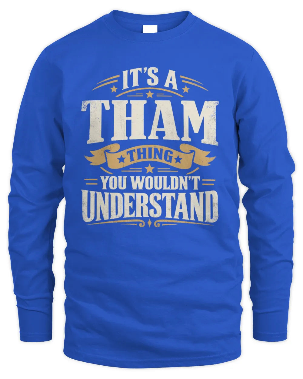 THAM P08 TH51 - Personalized “It’s a/an [NAME] Thing – You Wouldn’t Understand” Shirt - Men's Long Sleeved T-Shirt - Royal