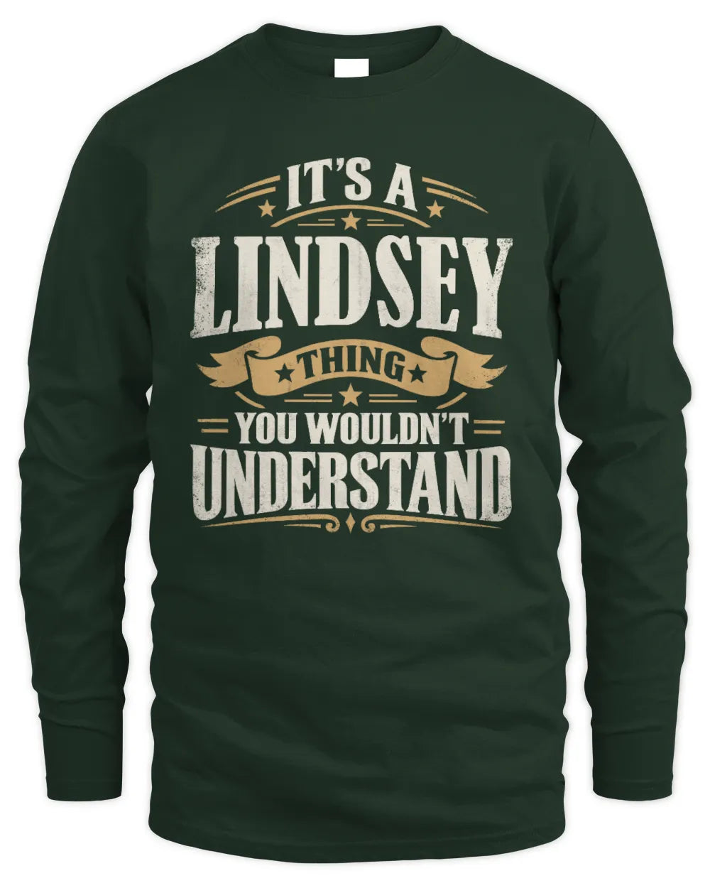 LINDSEY P08 TH51 - Personalized “It’s a/an [NAME] Thing – You Wouldn’t Understand” Shirt - Men's Long Sleeved T-Shirt - Forest Green