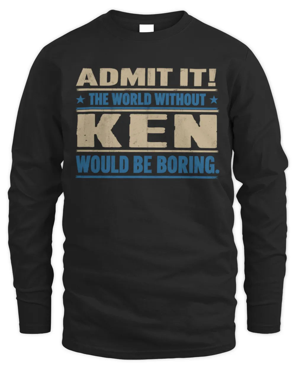 KEN TP68-K2-968 – Personalized Funny Quote Apparel “The World Without NAME Would Be Boring” - Men's Long Sleeved T-Shirt - Black